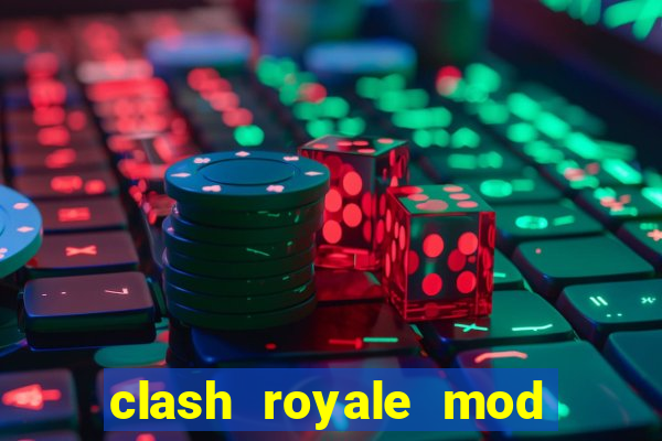 clash royale mod cartas modificadas download