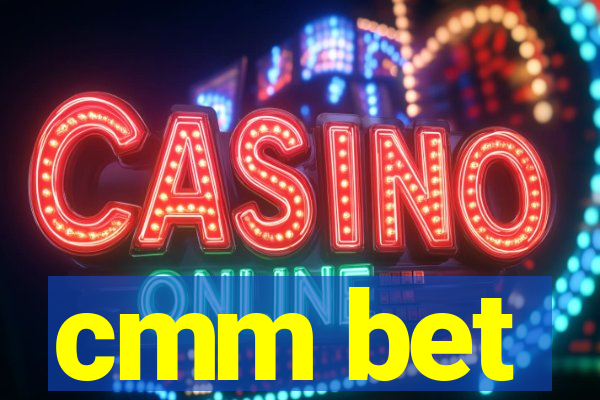 cmm bet