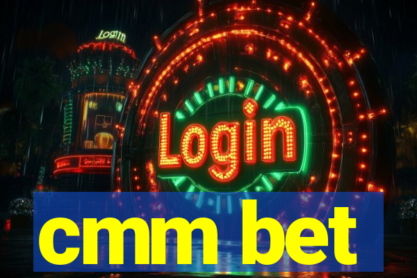 cmm bet