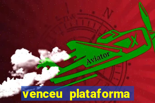 venceu plataforma de jogos
