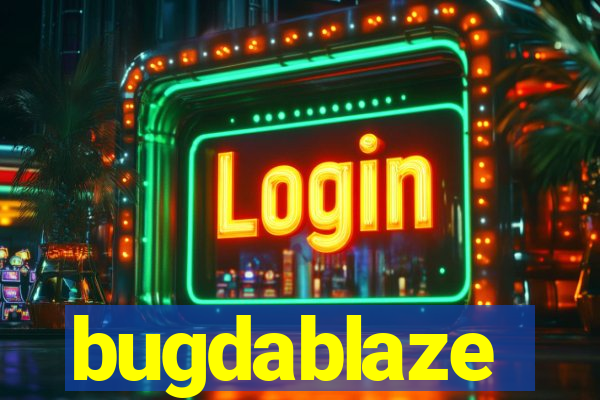 bugdablaze