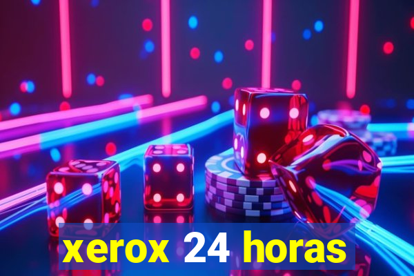 xerox 24 horas