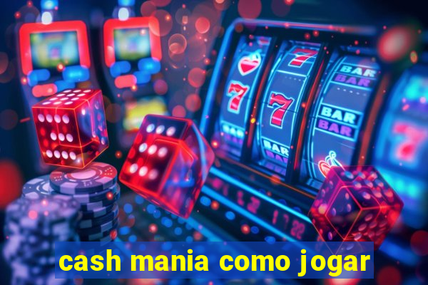 cash mania como jogar