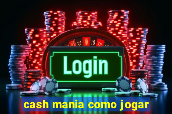 cash mania como jogar