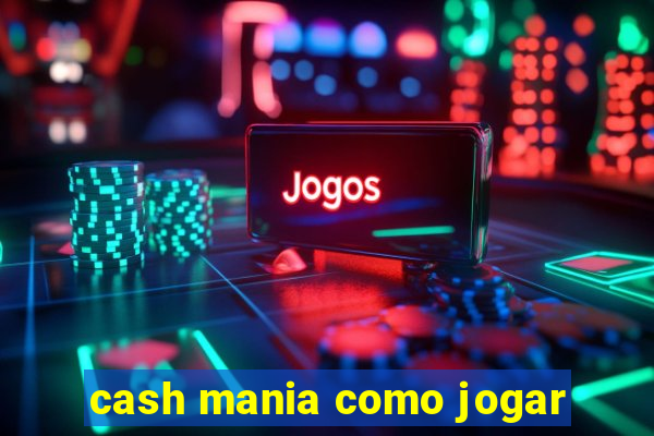 cash mania como jogar