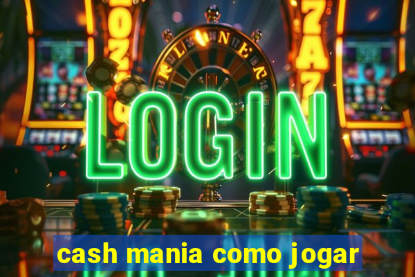 cash mania como jogar