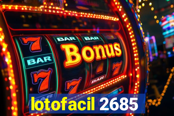 lotofacil 2685