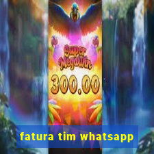fatura tim whatsapp