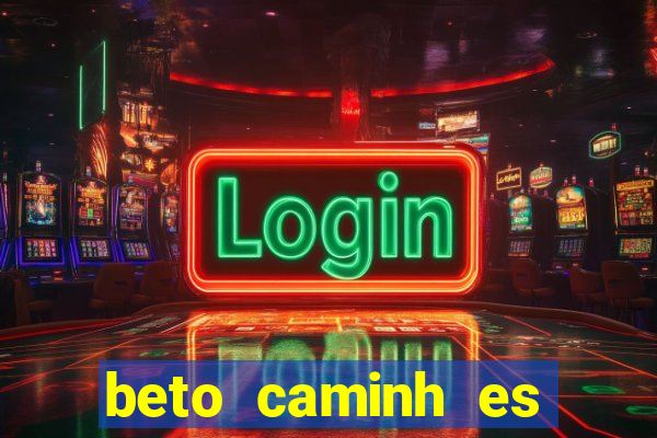 beto caminh es lajeado rs