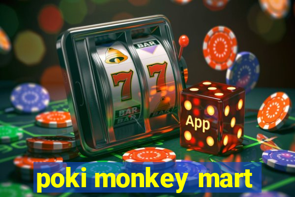 poki monkey mart