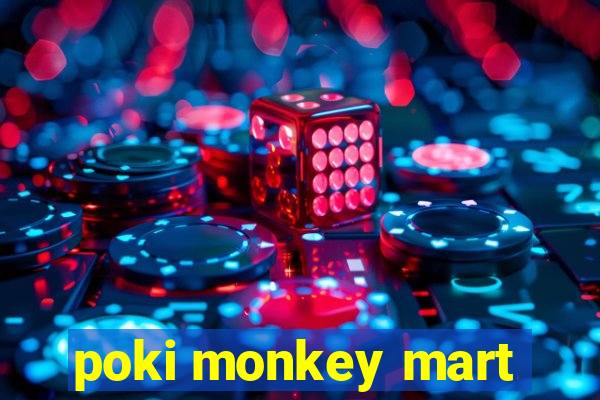 poki monkey mart