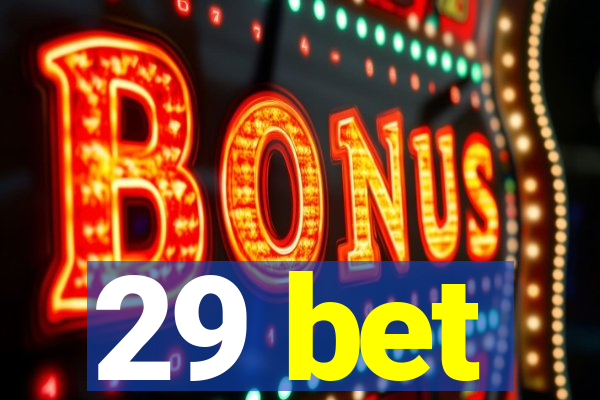29 bet
