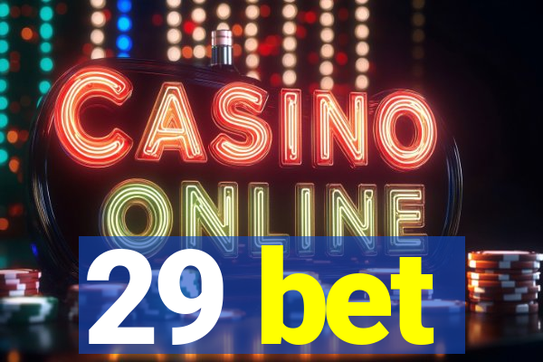 29 bet