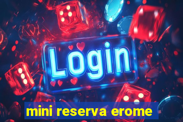 mini reserva erome