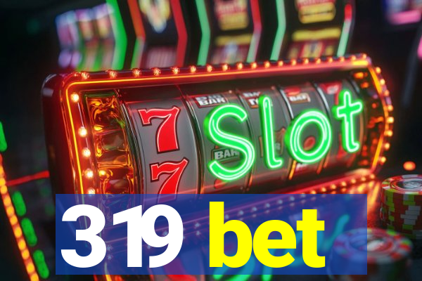 319 bet