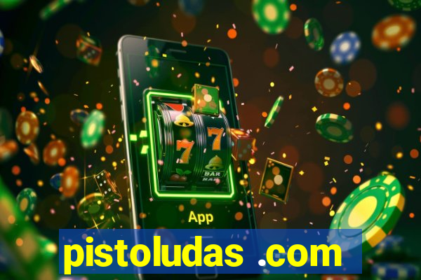 pistoludas .com