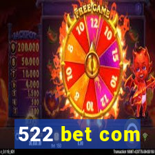 522 bet com