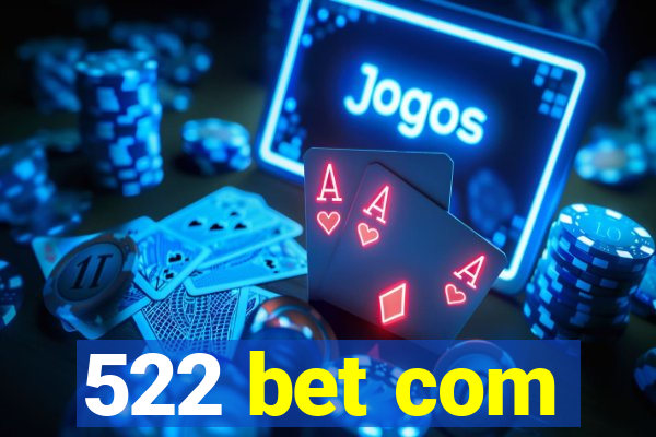 522 bet com