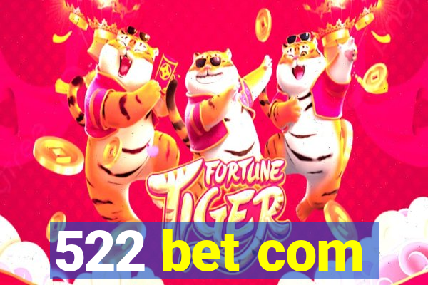 522 bet com