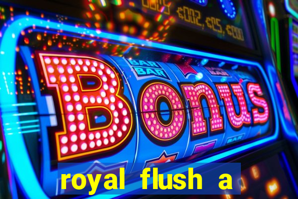 royal flush a maior jogada do poker