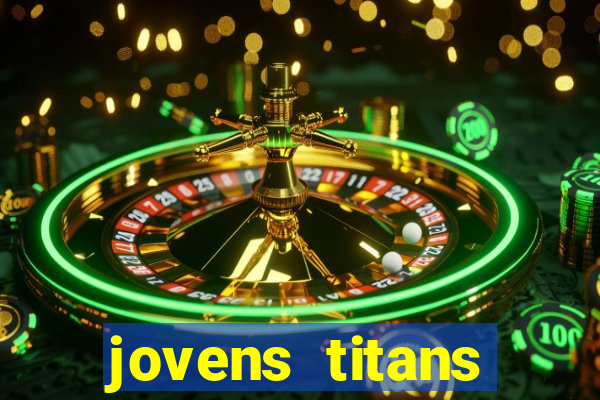 jovens titans cavando fortunas