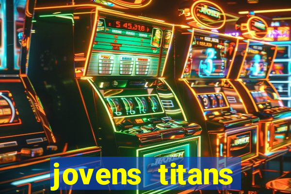 jovens titans cavando fortunas