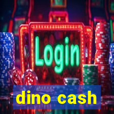 dino cash