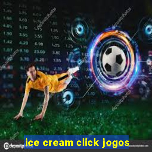 ice cream click jogos
