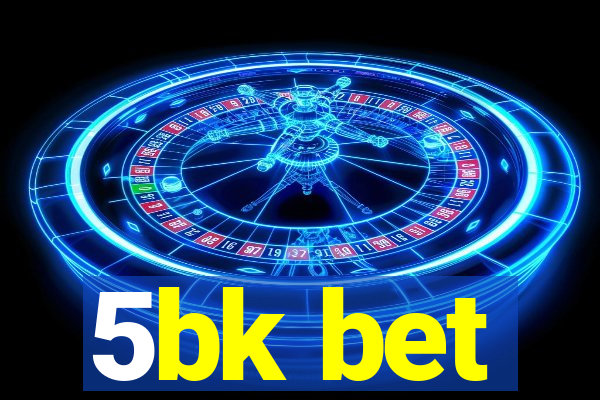 5bk bet