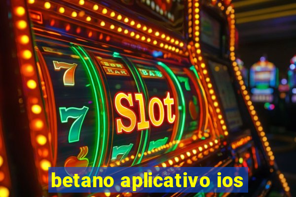 betano aplicativo ios