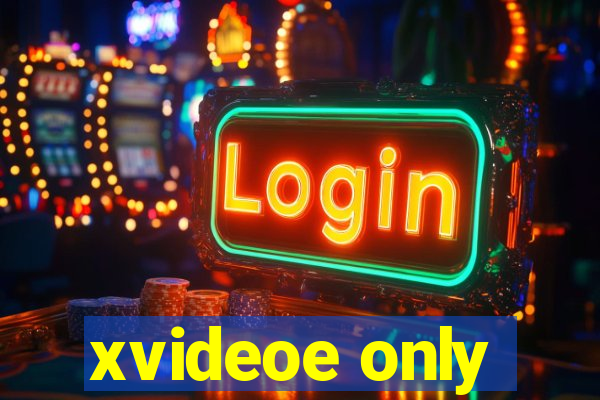 xvideoe only
