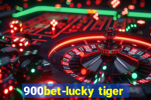900bet-lucky tiger