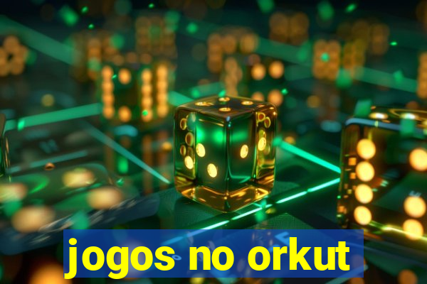 jogos no orkut
