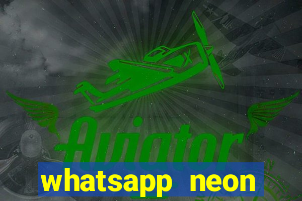 whatsapp neon consiga mais
