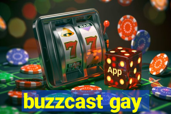 buzzcast gay