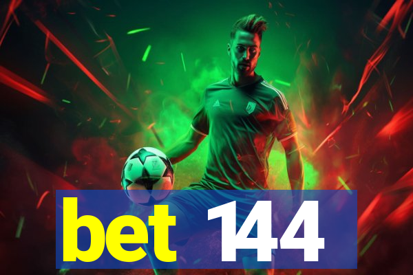 bet 144