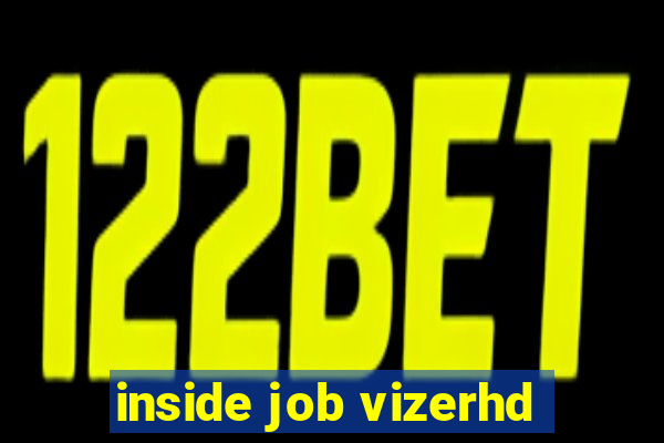 inside job vizerhd