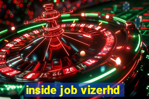 inside job vizerhd