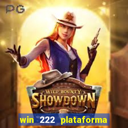 win 222 plataforma de jogos