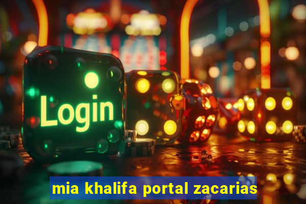mia khalifa portal zacarias
