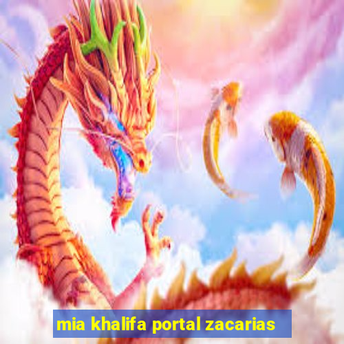 mia khalifa portal zacarias