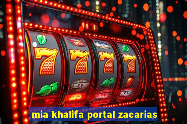 mia khalifa portal zacarias
