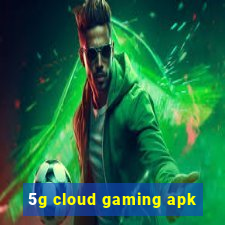 5g cloud gaming apk