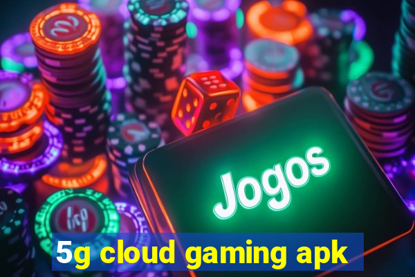 5g cloud gaming apk