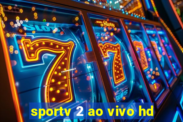sportv 2 ao vivo hd