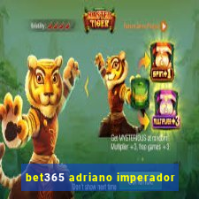 bet365 adriano imperador