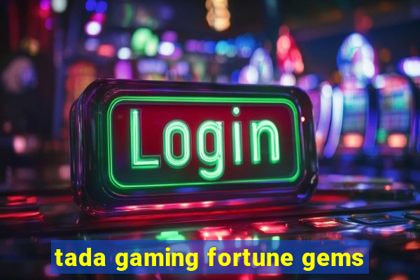tada gaming fortune gems