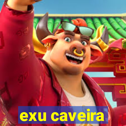 exu caveira