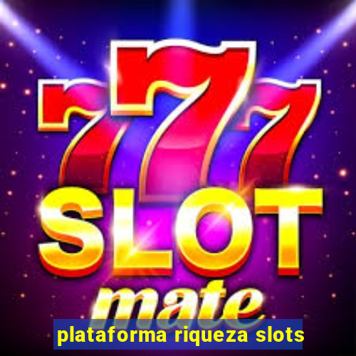 plataforma riqueza slots
