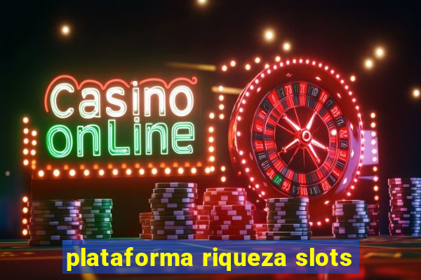 plataforma riqueza slots
